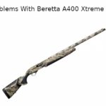 Beretta A400 Xtreme Plus – Common Problems