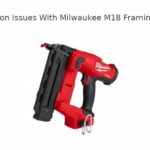 Milwaukee M18 Framing Nailer – Common Problems