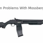 Mossberg 590m - Common Problems